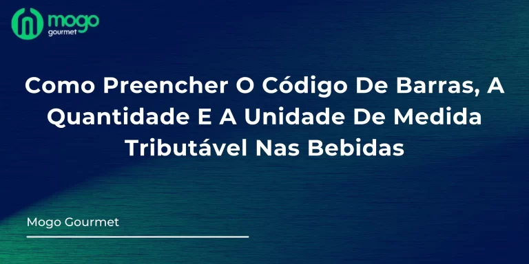 Como Preencher O Código De Barras, A Quantidade E A Unidade De Medida Tributável Nas Bebidas