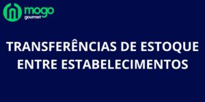 Transferências de estoque entre Estabelecimentos